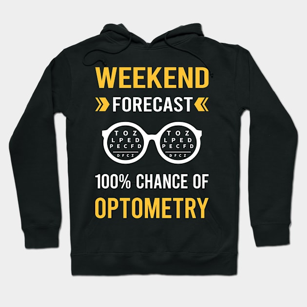 Weekend Forecast Optometry Optometrist Hoodie by Good Day